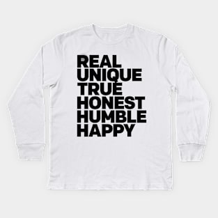 Real Unique True Honest Humble Happy Positive Vibes and Good Times WordArt Design Typography Kids Long Sleeve T-Shirt